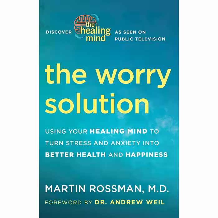 کتاب The Worry Solution اثر Martin Rossman M.D. and Andrew Weil M.D. انتشارات Harmony