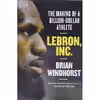 کتاب LeBron Inc اثر Brian Windhorst انتشارات Grand Central Publishing