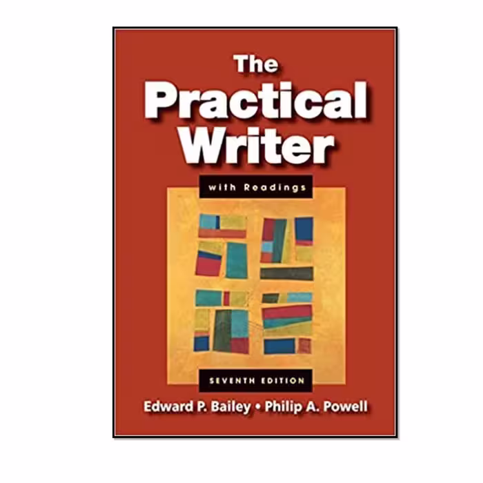 کتاب The Practical Writer with Readings اثر   Edward P. Bailey and Philip A. Powell  انتشارات مؤلفین طلایی