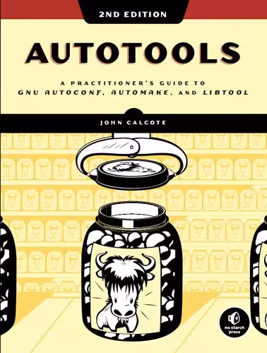 خرید و دانلود نسخه کامل کتاب Autotools: A Practitioner's Guide to GNU Autoconf, Automake, and Libtool