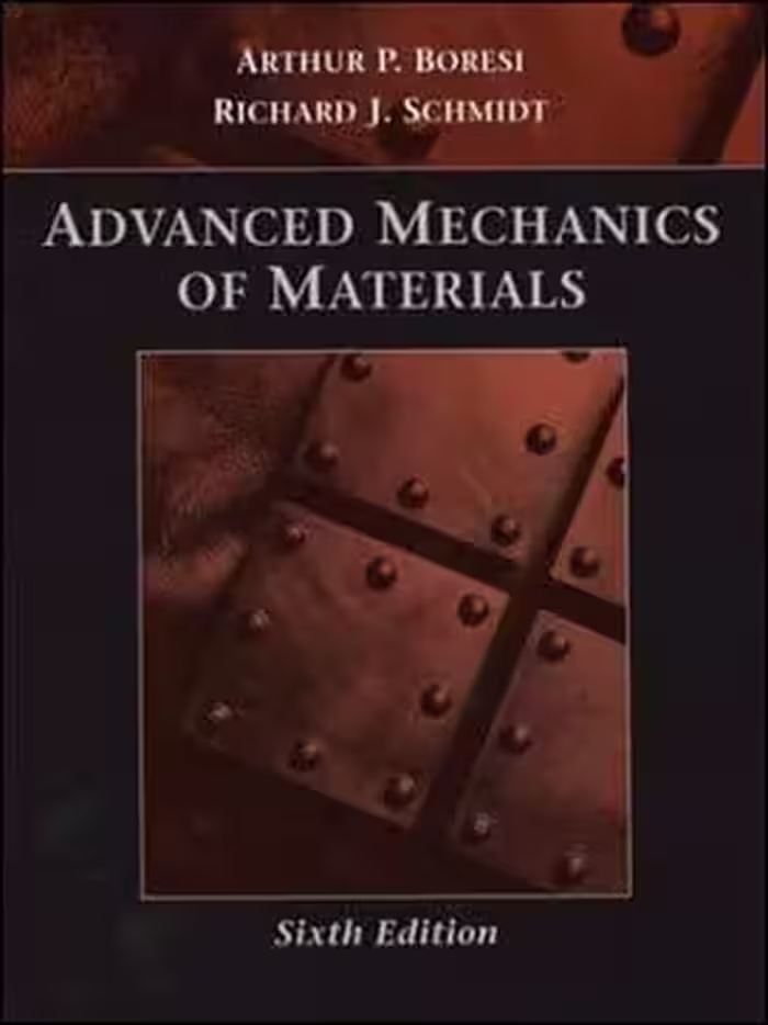 󾕇 Boresi A. P. , Advanced Mechanics of Material, 6th ed, 2003 - دانلود کتاب های دانشگاهی