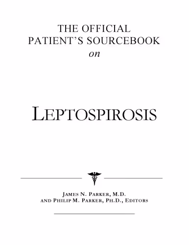 خرید و دانلود نسخه کامل کتاب The Official Patient's Sourcebook on Leptospirosis: A Revised and Updated Directory for the Internet Age