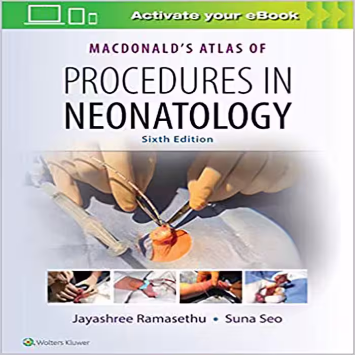 کتاب MacDonalds Atlas of Procedures in Neonatology اثر Jayashree Ramasethu and Suna Seo انتشارات لیپین کات