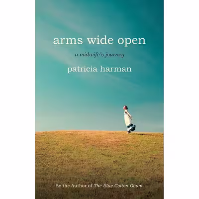 کتاب Arms Wide Open اثر Patricia Harman انتشارات Beacon Press