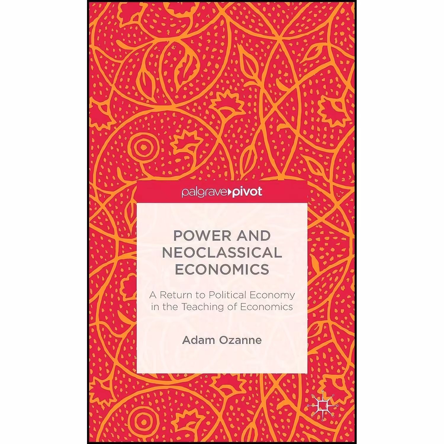 کتاب زبان اصلی Power and Neoclassical Economics اثر A Ozanne