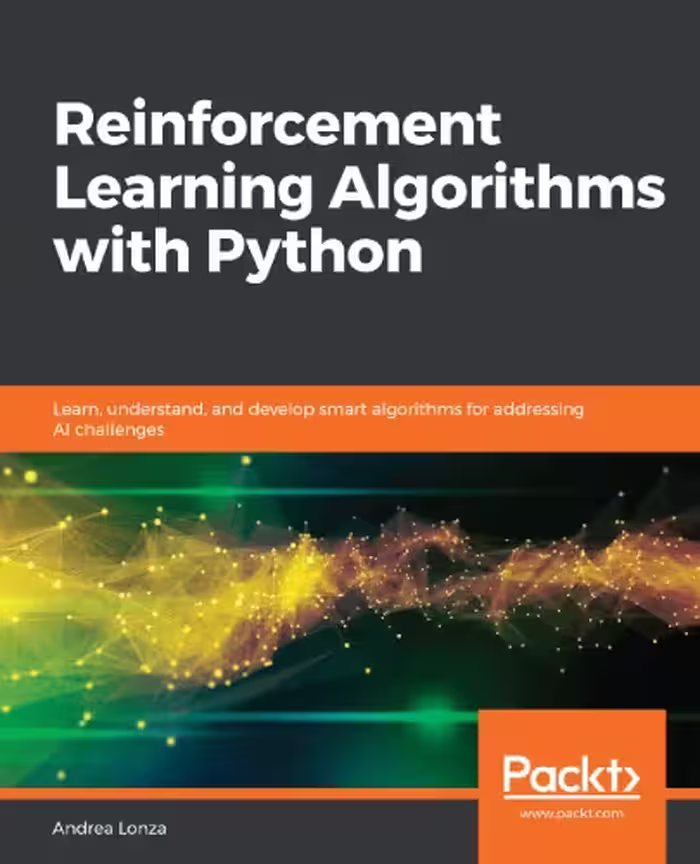 خرید و دانلود نسخه کامل کتاب Reinforcement Learning Algorithms with Python: Learn, understand, and develop smart algorithms for addressing AI challenges