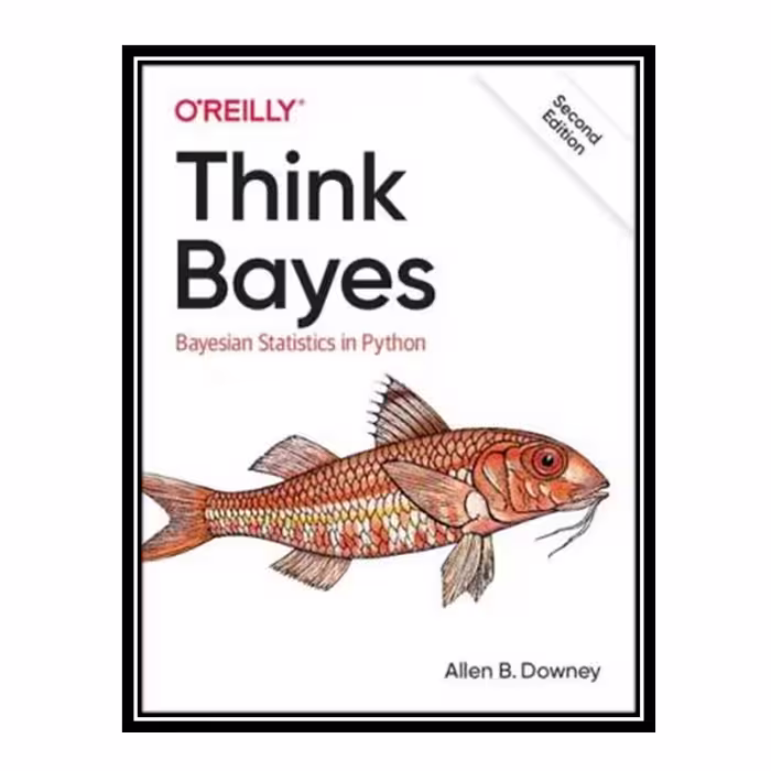 کتاب Think Bayes: Bayesian Statistics in Python اثر Allen B. Downey انتشارات مؤلفین طلایی