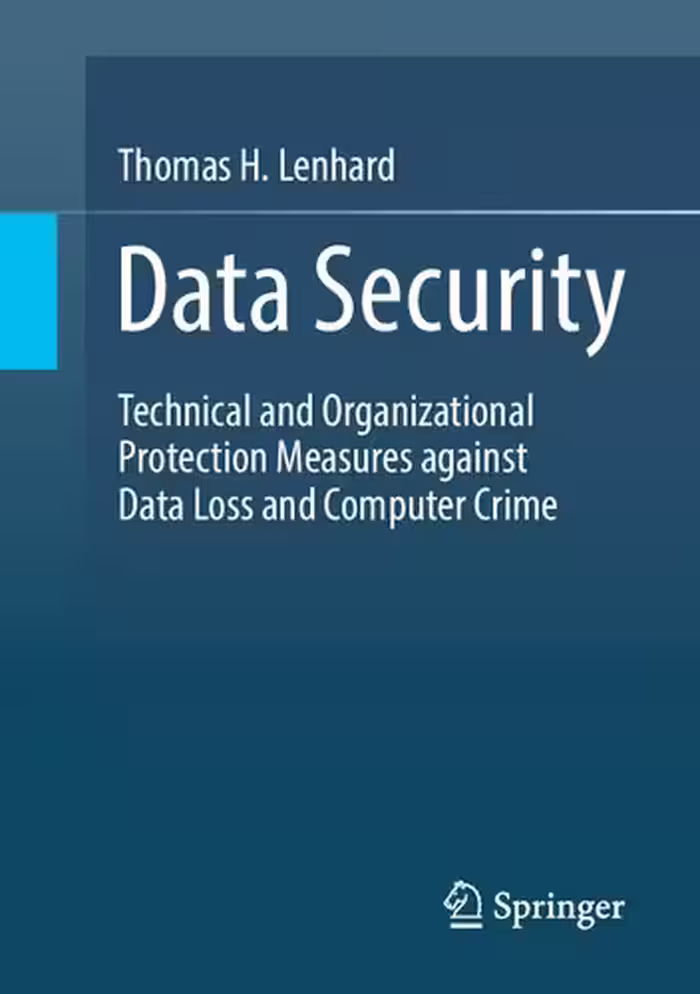 خرید و دانلود نسخه کامل کتاب Data Security: Technical And Organizational Protection Measures Against Data Loss And Computer Crime
