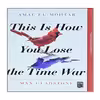کتاب This Is How You Lose the Time War اثر Amal El-Mohtar انتشارات نبض دانش