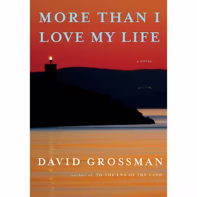 کتاب More Than I Love My Life اثر David Grossman and Jessica Cohen انتشارات Knopf