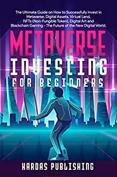خرید و دانلود نسخه کامل کتاب Metaverse Investing for Beginners: The Ultimate Guide on How to Successfully Invest in Metaverse, Digital Assets, Virtual Land, NFTs -   PDF