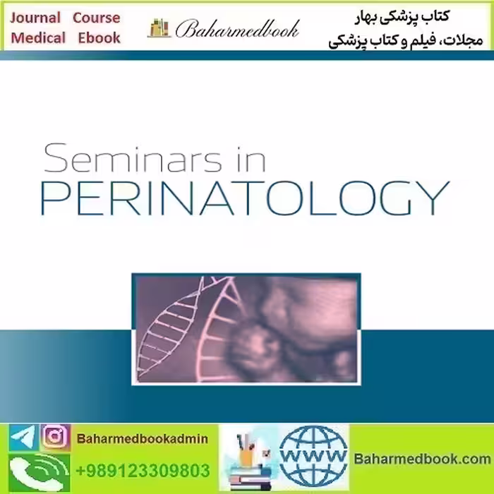 Seminars in Perinatology 2025 Full Archives TRUE PDF at 15€ - کتاب پزشکی بهار