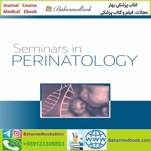 Seminars in Perinatology 2025 Full Archives TRUE PDF at 15€ - کتاب پزشکی بهار