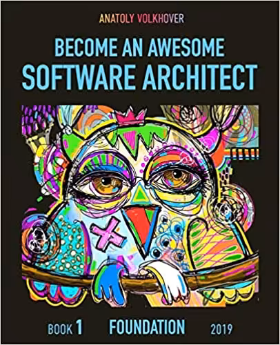 خرید و دانلود نسخه کامل کتاب Become an Awesome Software Architect: Book 1: Foundation 2019 -   Pdf