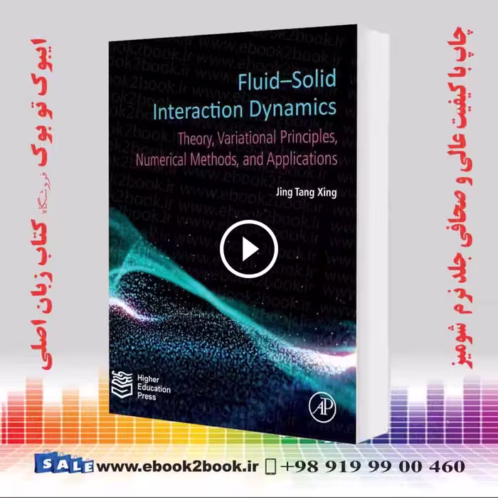 Fluid-Solid Interaction Dynamics: Theory, Variational Principles, Numerical Methods, and Applications