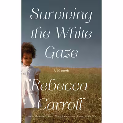کتاب Surviving the White Gaze اثر Rebecca Carroll انتشارات Simon &amp; Schuster, Inc.