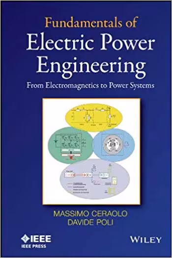 󾕇 دانلود کتاب Fundamentals Of Electric Power Engineering - From Electromagnetics To Power Systems, 2014 - دانلود کتاب های دانشگاهی
