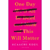 کتاب One Day We,ll All Be Dead and None of This Will Matter اثر Scaachi Koul انتشارات Picador