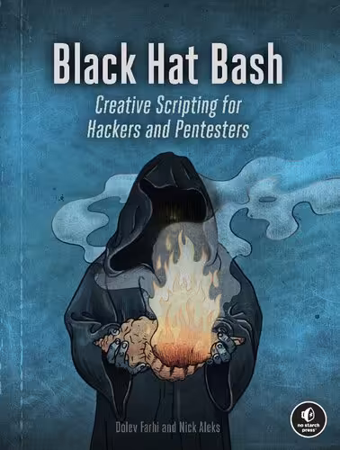 خرید و دانلود نسخه کامل کتاب Black Hat Bash: Creative Scripting for Hackers and Pentesters