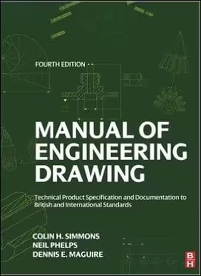 󾕇 Simmons C. H., Manual of Engineering Drawing, 4th ed, 2012 - دانلود کتاب های دانشگاهی