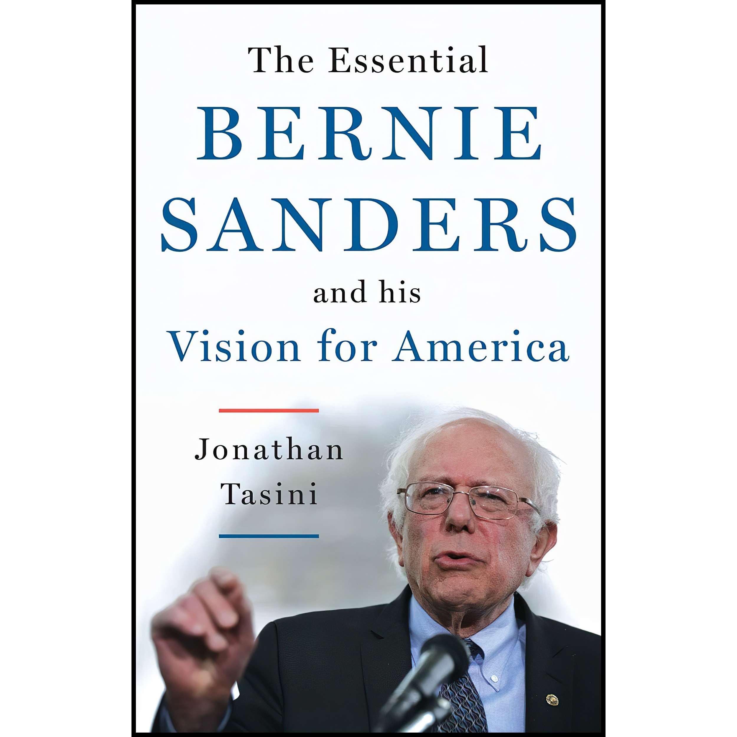 کتاب The Essential Bernie Sanders and His Vision for America اثر Jonathan Tasini انتشارات Chelsea Green Publishing