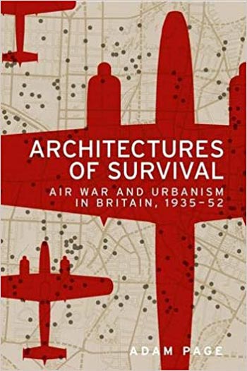  دانلود کتاب Architectures of Survival Air War and Urbanism in Britain 1935-52 - دانلود کتاب های دانشگاهی