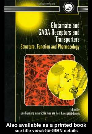 [PDF] دانلود کتاب Glutamate And Gaba Receptors And Transporters - Structure, Function And Pharmacology, 2002