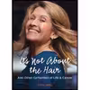کتاب It;s Not About the Hair: And Other Certainties of Life   Cancer اثر Debra Jarvis انتشارات Sasquatch Books