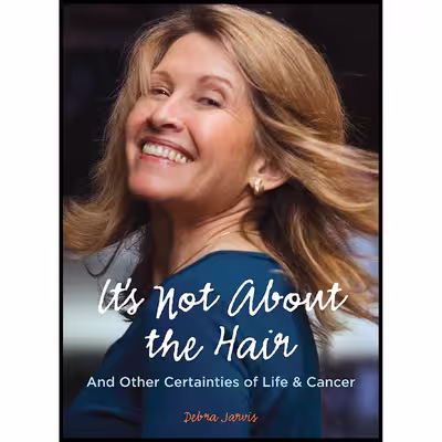 کتاب It;s Not About the Hair: And Other Certainties of Life   Cancer اثر Debra Jarvis انتشارات Sasquatch Books