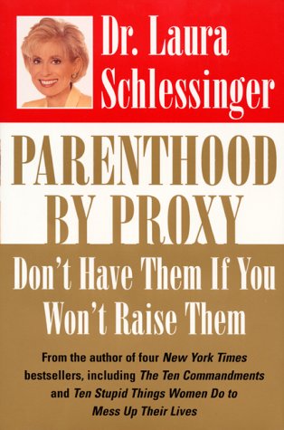 خرید و دانلود نسخه کامل کتاب Parenthood by Proxy: Don't Have Them If You Won't Raise Them - PDF
