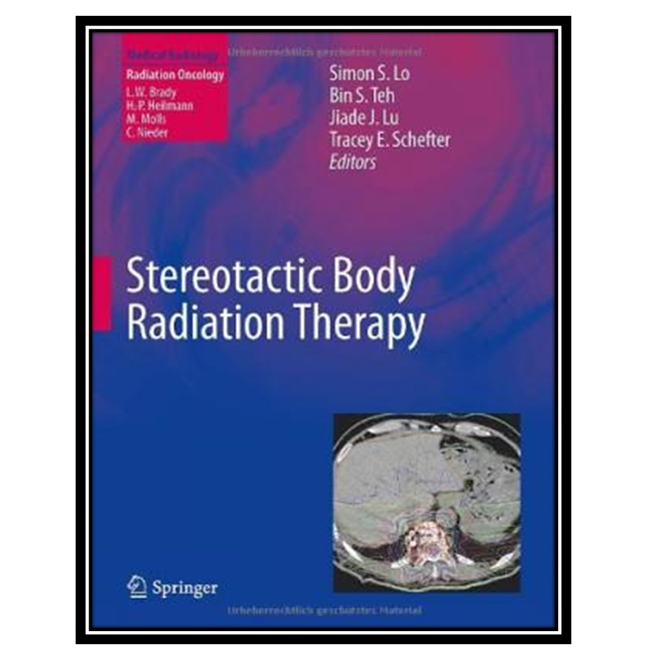 کتاب Stereotactic Body Radiation Therapy اثر جمعی از نویسندگان انتشارات مؤلفین طلایی