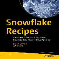 خرید و دانلود نسخه کامل کتاب Snowflake Recipes : A Problem-Solution Approach to Implementing Modern Data Pipelines