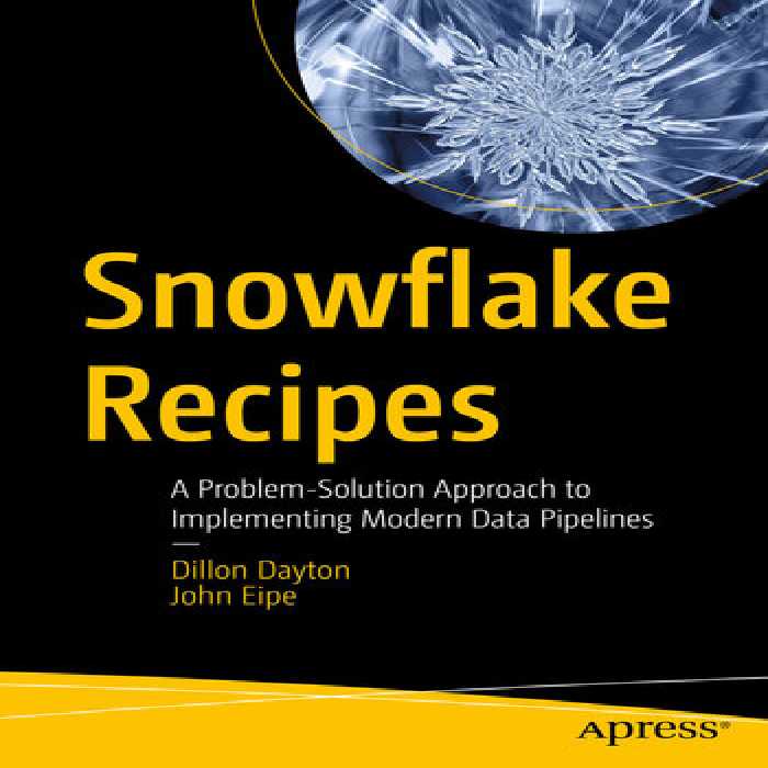 خرید و دانلود نسخه کامل کتاب Snowflake Recipes : A Problem-Solution Approach to Implementing Modern Data Pipelines