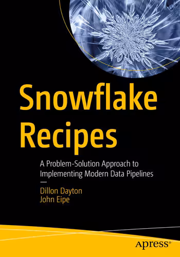 خرید و دانلود نسخه کامل کتاب Snowflake Recipes : A Problem-Solution Approach to Implementing Modern Data Pipelines