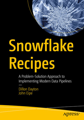 خرید و دانلود نسخه کامل کتاب Snowflake Recipes : A Problem-Solution Approach to Implementing Modern Data Pipelines