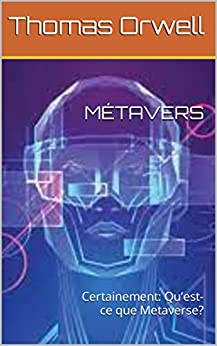 خرید و دانلود نسخه کامل کتاب MÉTAVERS : Certainement: Qu’est-ce que Metaverse? (French Edition) -   PDF