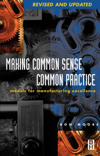 خرید و دانلود نسخه کامل کتاب Making Common Sense Common Practice: Models for Manufacturing Excellence