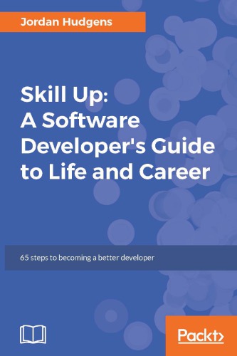 خرید و دانلود نسخه کامل کتاب Skill Up: A Software Developer’s Guide to Life and Career