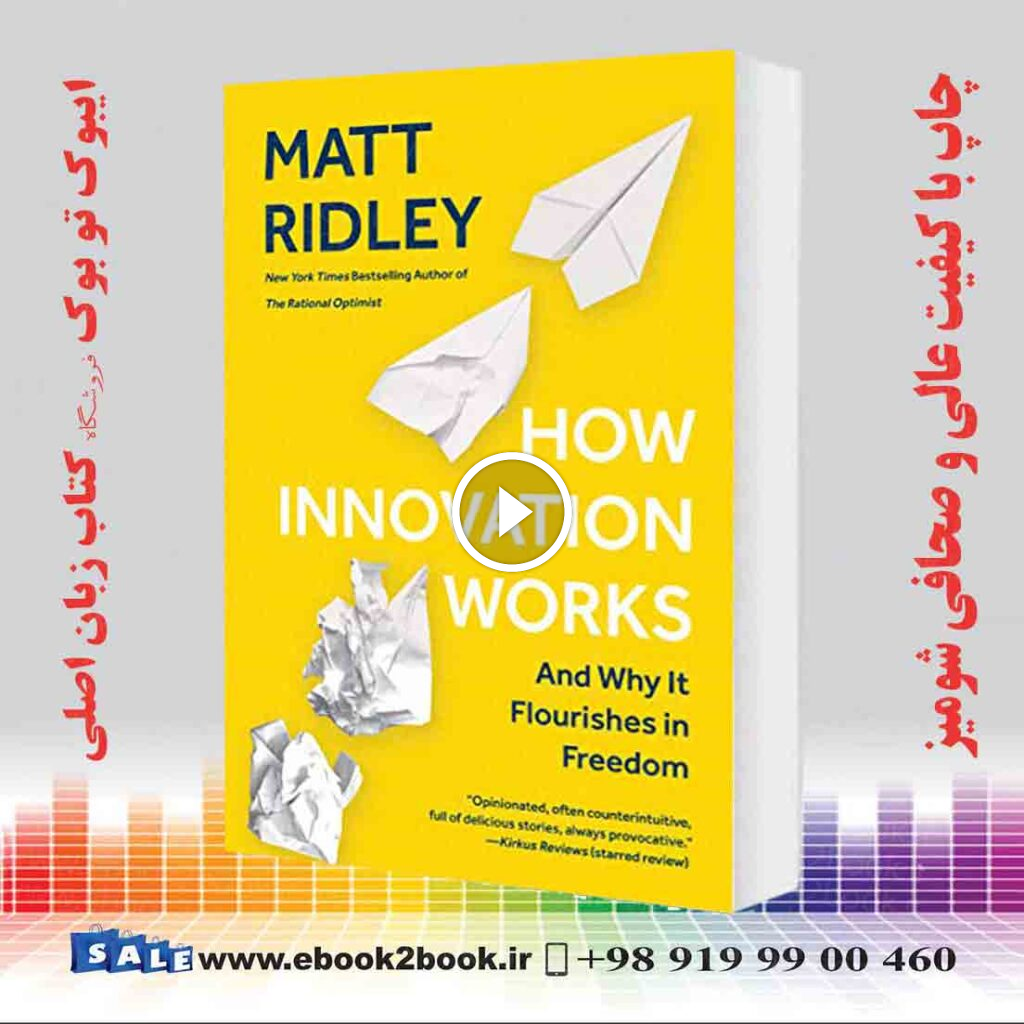 How Innovation Works : And Why It Flourishes in Freedom
