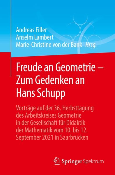 خرید و دانلود نسخه کامل کتاب Freude an Geometrie - Zum Gedenken an Hans Schupp: Vorträge auf der 36. Herbsttagung des Arbeitskreises Geometrie in der Gesellschaft für Didaktik der Mathematik vom 10. bis 12. September 2021 in Saarbrücken