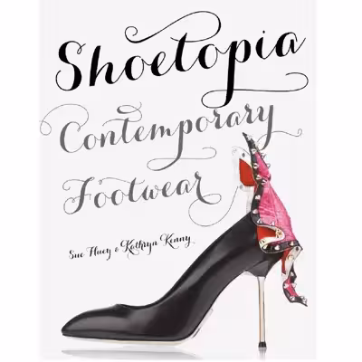 كتاب Shoetopia: Contemporary Footwear اثر Sue Huey انتشارات ‎ Laurence King Publishing