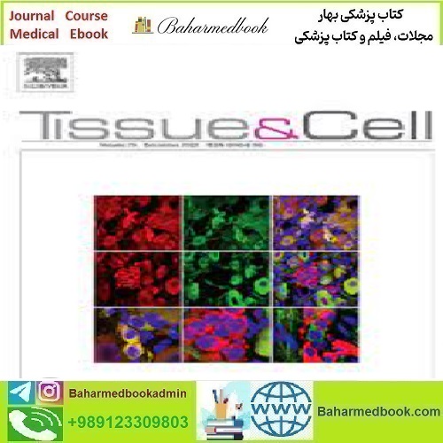 Tissue and Cell Volume 74 to 79 2022 TRUE PDF price 6€ - کتاب پزشکی بهار