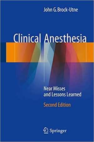 [PDF] دانلود کتاب Clinical Anesthesia - Near Misses And Lessons Learned, 2nd ed, 2017