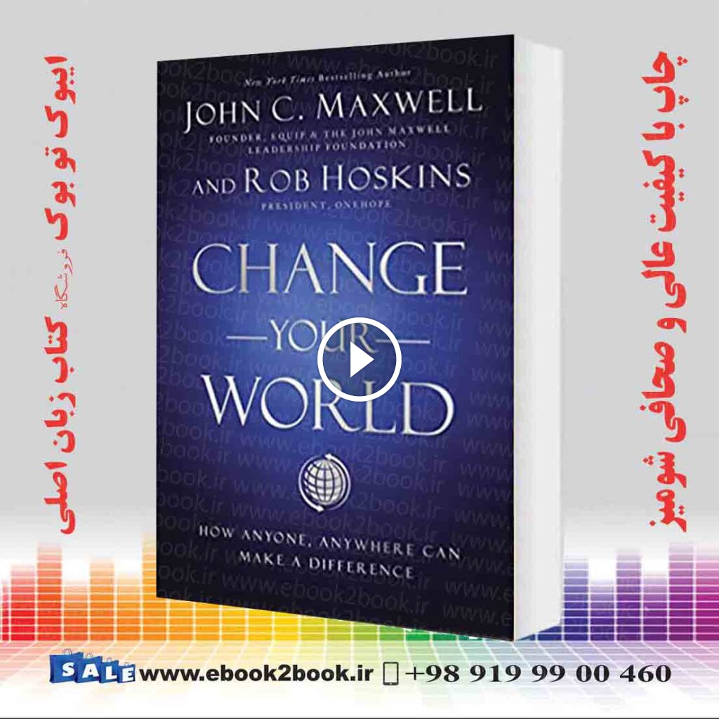 Change Your World: How Anyone, Anywhere Can Make a Difference