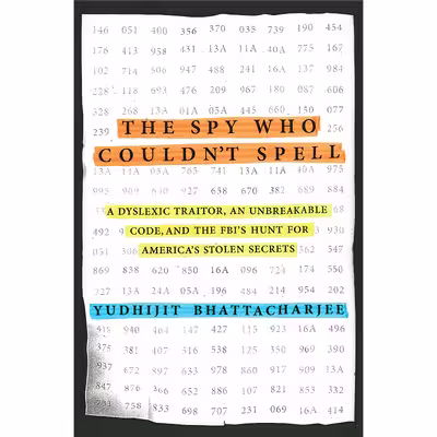 کتاب The Spy Who Couldnt Spell اثر Yudhijit Bhattacharjee انتشارات Berkley