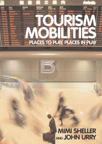 خرید و دانلود نسخه کامل کتاب Tourism Mobilities: Places to Play, Places in Play - PDF