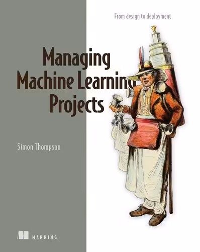 خرید و دانلود نسخه کامل کتاب Managing Machine Learning Projects: From design to deployment (Final Release)