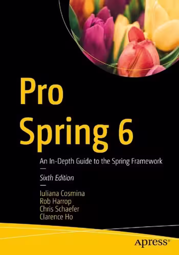 خرید و دانلود نسخه کامل کتاب Pro Spring 6: An In-Depth Guide to the Spring Framework, 6th Edition