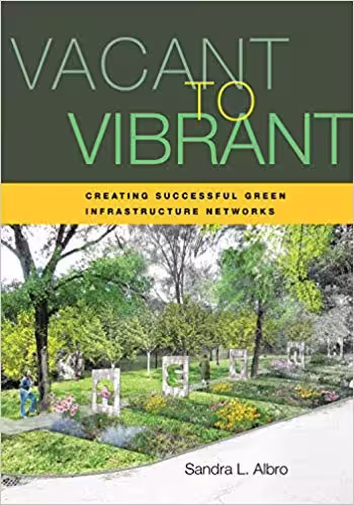 󾕇 دانلود کتاب Vacant To Vibrant Creating Successful Green Infrastructure Networks, 2019 - دانلود کتاب های دانشگاهی