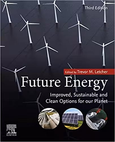 󾕇 دانلود کتاب Future Energy - Improved, Sustainable And Clean Options For Our Planet, 3rd ed, 2020 - دانلود کتاب های دانشگاهی